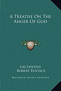 A Treatise on the Anger of God (Hardcover)