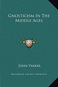 Gnosticism in the Middle Ages (Hardcover)