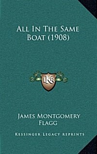 All in the Same Boat (1908) (Hardcover)