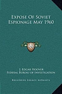 Expose of Soviet Espionage May 1960 (Hardcover)