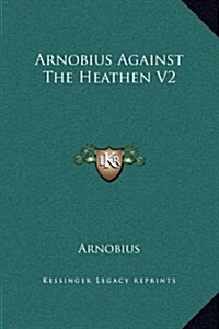 Arnobius Against the Heathen V2 (Hardcover)