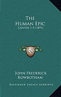 The Human Epic: Cantos 1-5 (1891) (Hardcover)