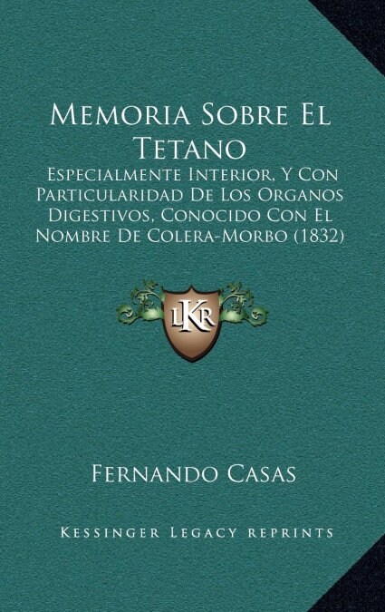 Memoria Sobre El Tetano: Especialmente Interior, y Con Particularidad de Los Organos Digestivos, Conocido Con El Nombre de Colera-Morbo (1832) (Hardcover)