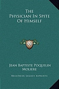 The Physician in Spite of Himself (Hardcover)