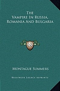 The Vampire in Russia, Romania and Bulgaria (Hardcover)