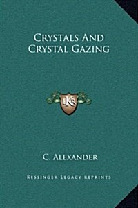 Crystals and Crystal Gazing (Hardcover)