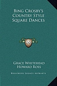 Bing Crosbys Country Style Square Dances (Hardcover)