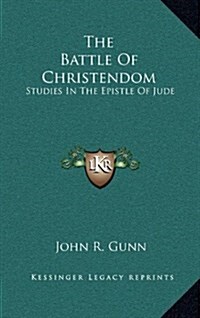 The Battle of Christendom: Studies in the Epistle of Jude (Hardcover)