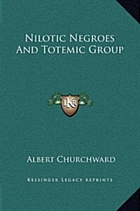 Nilotic Negroes and Totemic Group (Hardcover)