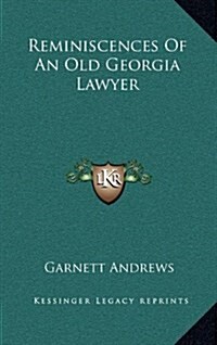 Reminiscences of an Old Georgia Lawyer (Hardcover)