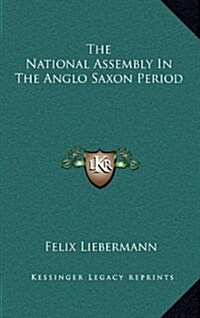 The National Assembly in the Anglo Saxon Period (Hardcover)