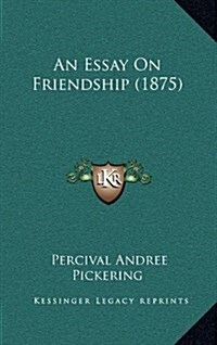 An Essay on Friendship (1875) (Hardcover)