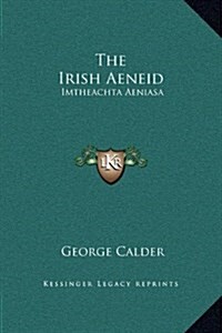 The Irish Aeneid: Imtheachta Aeniasa (Hardcover)