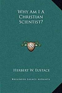 Why Am I a Christian Scientist? (Hardcover)