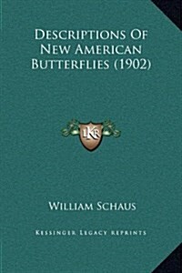 Descriptions of New American Butterflies (1902) (Hardcover)