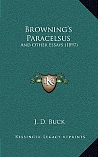 Brownings Paracelsus: And Other Essays (1897) (Hardcover)