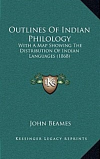 Outlines of Indian Philology: With a Map Showing the Distribution of Indian Languages (1868) (Hardcover)