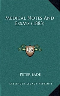 Medical Notes and Essays (1883) (Hardcover)