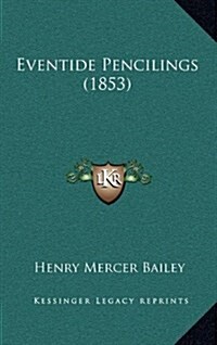Eventide Pencilings (1853) (Hardcover)