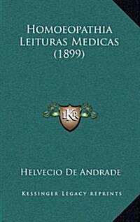 Homoeopathia Leituras Medicas (1899) (Hardcover)