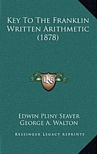 Key to the Franklin Written Arithmetic (1878) (Hardcover)