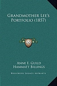 Grandmother Lees Portfolio (1857) (Hardcover)