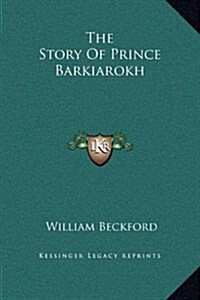 The Story of Prince Barkiarokh (Hardcover)