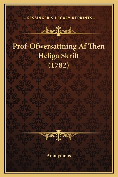 Prof-Ofwersattning AF Then Heliga Skrift (1782) (Hardcover)