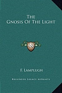 The Gnosis of the Light (Hardcover)