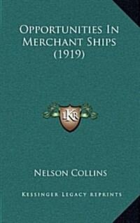 Opportunities in Merchant Ships (1919) (Hardcover)