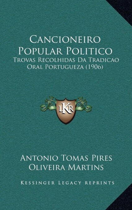 Cancioneiro Popular Politico: Trovas Recolhidas Da Tradicao Oral Portugueza (1906) (Hardcover)