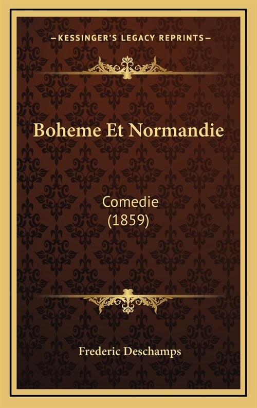 Boheme Et Normandie: Comedie (1859) (Hardcover)