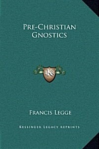 Pre-Christian Gnostics (Hardcover)