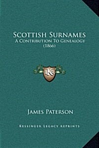 Scottish Surnames: A Contribution to Genealogy (1866) (Hardcover)