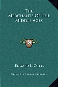 The Merchants of the Middle Ages (Hardcover)