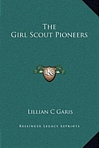 The Girl Scout Pioneers (Hardcover)