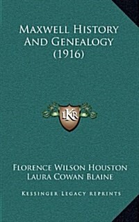 Maxwell History and Genealogy (1916) (Hardcover)
