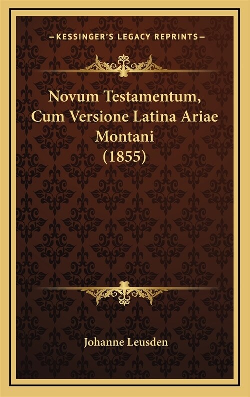 Novum Testamentum, Cum Versione Latina Ariae Montani (1855) (Hardcover)