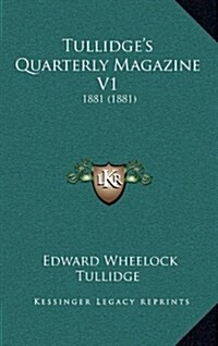 Tullidges Quarterly Magazine V1: 1881 (1881) (Hardcover)