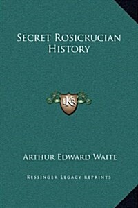 Secret Rosicrucian History (Hardcover)