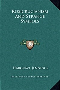 Rosicrucianism and Strange Symbols (Hardcover)