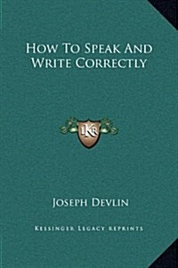 How to Speak and Write Correctly (Hardcover)