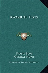 Kwakiutl Texts (Hardcover)