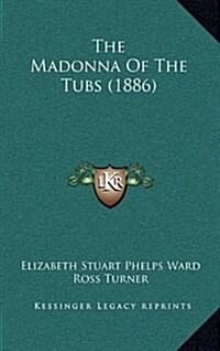 The Madonna of the Tubs (1886) (Hardcover)