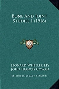 Bone and Joint Studies I (1916) (Hardcover)