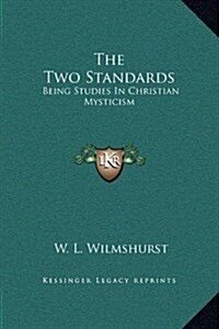 The Two Standards: Being Studies in Christian Mysticism (Hardcover)