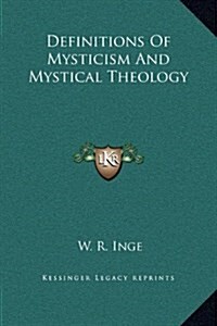 Definitions of Mysticism and Mystical Theology (Hardcover)