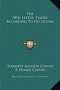 The 18th Letter, Tsaddi According to Occultism (Hardcover)