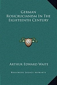 German Rosicrucianism in the Eighteenth Century (Hardcover)