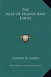 The Ages of Heaven and Earth (Hardcover)